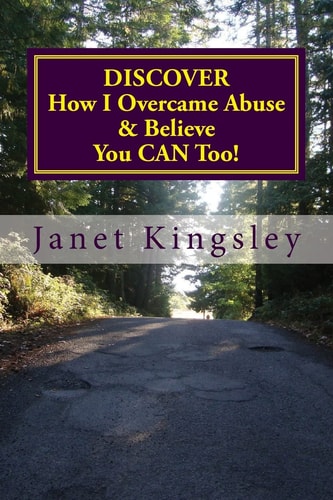 Discover How I Overcame Abuse and Believe You Can Too! A Survivor's Journey