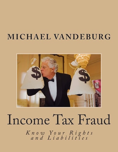 Income Tax Fraud Know Your Rights and Liabilities