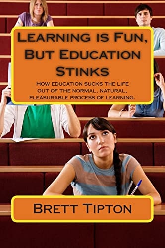 Learning Is Fun, But Education Stinks
