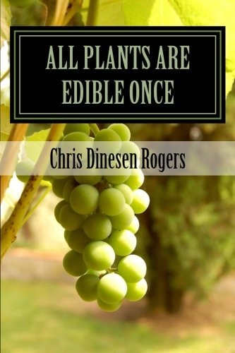 All Plants Are Edible Once The Stories of Wild Edible and Medicinal Plants