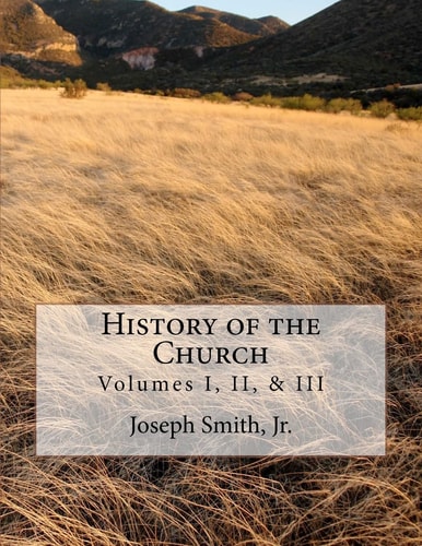 History of the Church Of Jesus Christ of Latter-day Saints - Collection # 1, Volumes I, II, & III
