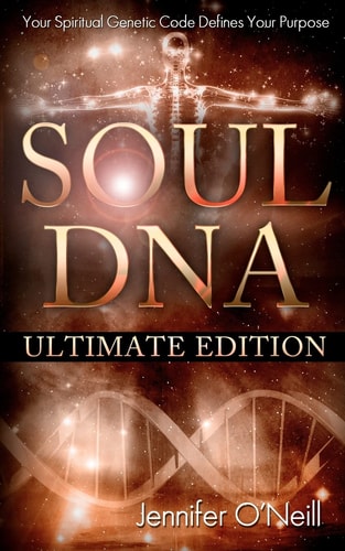 Soul DNA the Ultimate Collection Your Spiritual Genetic Code Defines Your Purpose