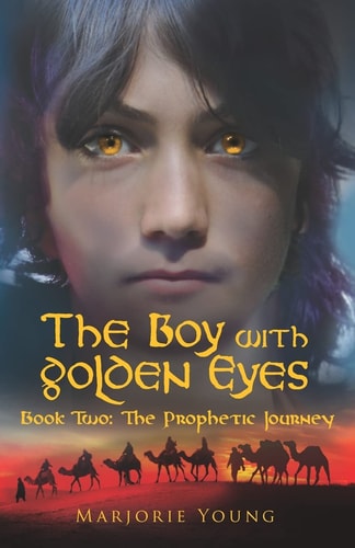 The Boy with Golden Eyes Book Two The Prophetic Journey