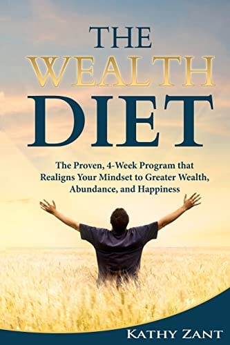 The Wealth Diet The Proven, 30-Day Program that Realigns Your Mindset Towards Greater Wealth, Abundance and Happiness