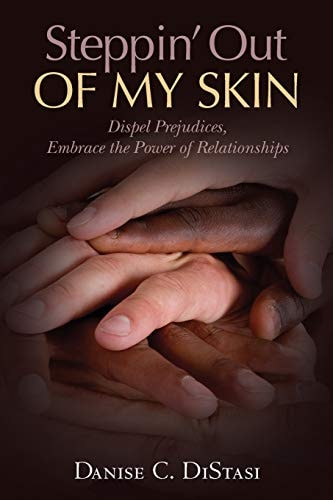 Steppin' Out of My Skin Dispel Prejudices, Embrace the Power of Relationships