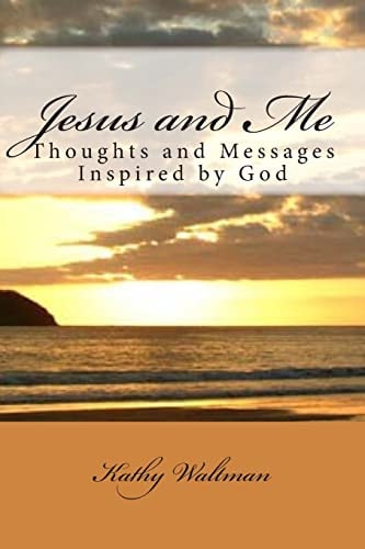 Jesus and Me Thoughts and Messages Inspired by God