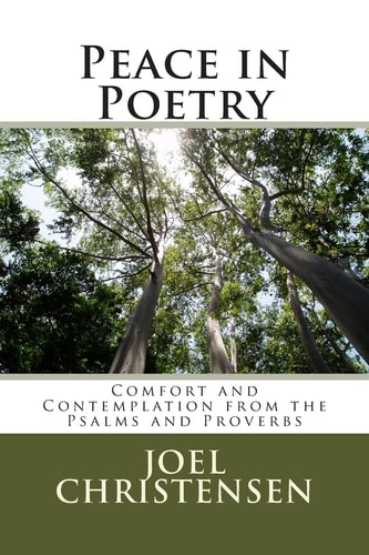 Peace in Poetry Comfort and Contemplation from the Psalms and Proverbs