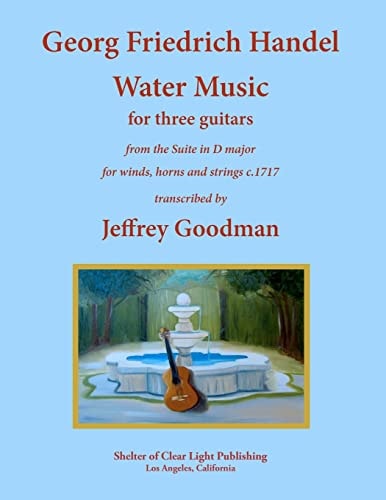 Georg Friedrich Handel Water Music for Three Guitars From the Suite in D Major for Winds, Horns and Strings