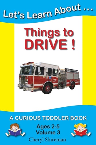 Let's Learn About... Things to Drive! A Curious Toddler Book