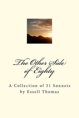 The Other Side of Eighty A Collection of 31 Sonnets by Essell Thomas