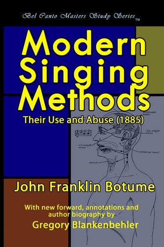 Modern Singing Methods (1885) - Expanded Edition Bel Canto Masters Study Series