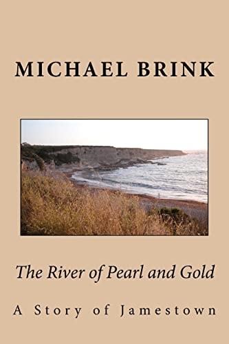 The River of Pearl and Gold A Story of Jamestown: A Story of Jamestown