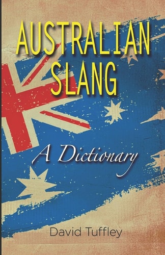 Australian Slang A Dictionary