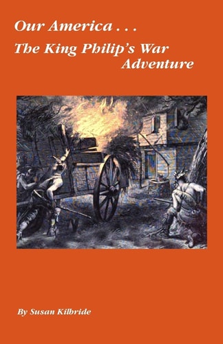 Our America....The King Philip's War Adventure