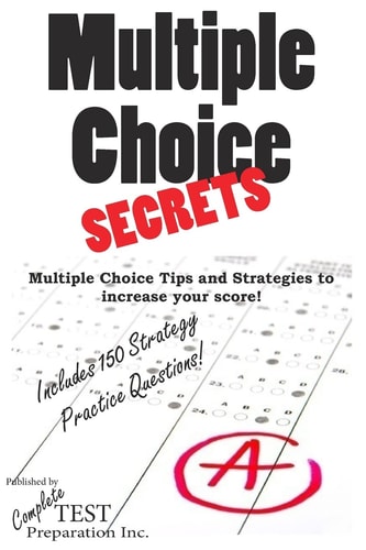 Multiple Choice Secrets How to Increase Your Score on Any Multiple Choice Exam