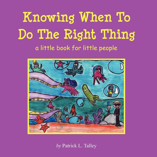 Knowing When To Do The Right Thing A Little Book for Little People