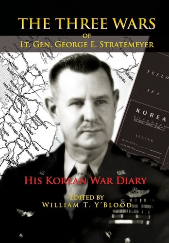 The Three Wars of Lt. Gen. George E. Stratemeyer His Korean War Diary
