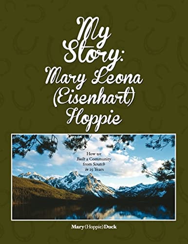My Story: Mary Leona (Eisenhart) Hoppie How We Built a Community from Scratch in 25 Years