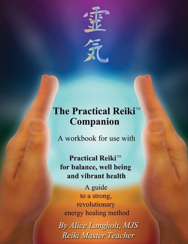 Practical Reiki Companion A Workbook for Use with Practical Reiki: for Balance, Well-Being, and Vibrant Health. a Guide to a Simple, Revolutionary Energy Healing Method