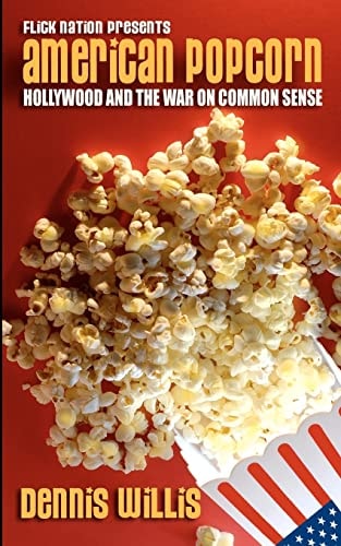 American Popcorn Hollywood and the War on Common Sense