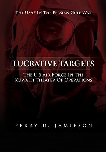 Lucrative Targets The U.S. Air Force Inthe Kuwaiti Theater of Operations