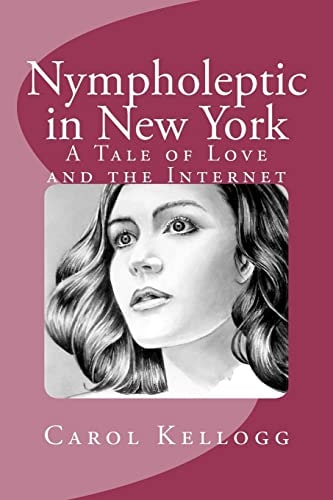 Nympholeptic in New York A Tale of Love and the Internet