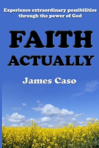 Faith Actually Experience Extraordinary Possibilities Through the Power of God
