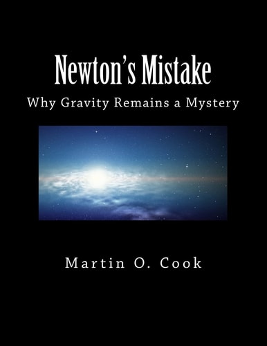 Newton's Mistake Why Gravity Remains a Mystery