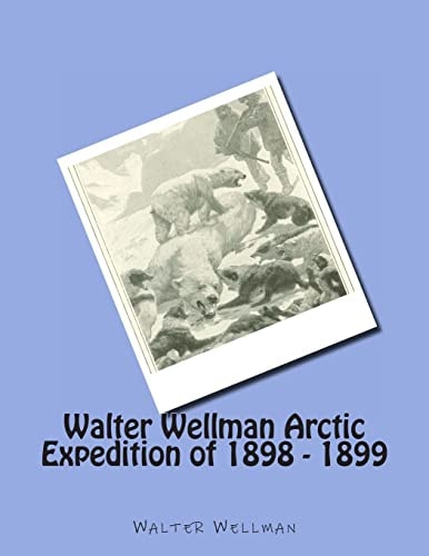 Walter Wellman Arctic Expedition Of 1898 - 1899