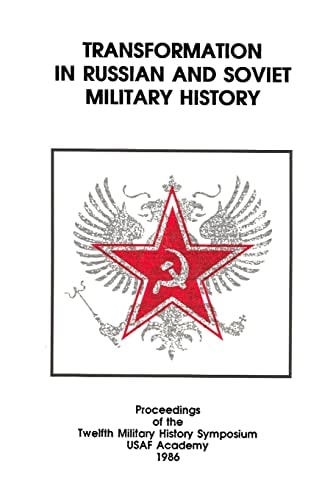 Transformation in Russian and Soviet Military History Proceedings of the Twelfth Military History Symposium