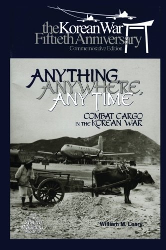 Anything, Anywhere, Any Time Combat Cargo in the Korean War