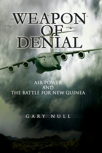 Weapon of Denial Air Power and the Battle for New Guinea