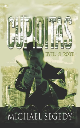 Cupiditas: Evil's Root Political Thriller Romance Set in South America