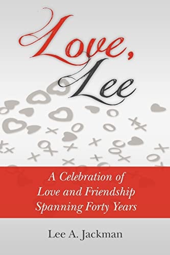 Love, Lee A Celebration of Love and Friendship Spanning Forty Years