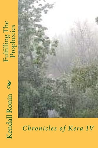 Fulfilling The Prophecies Book Four of the Keran Chronicles