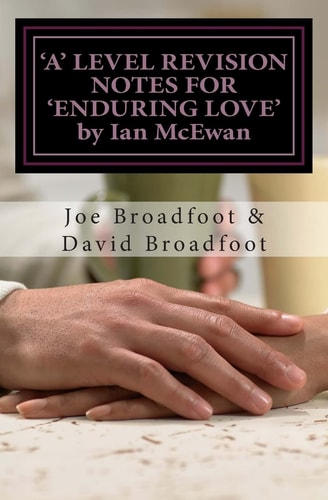 'A' LEVEL REVISION NOTES FOR 'ENDURING LOVE' by Ian McEwan Chapter-by-chapter Study Guide