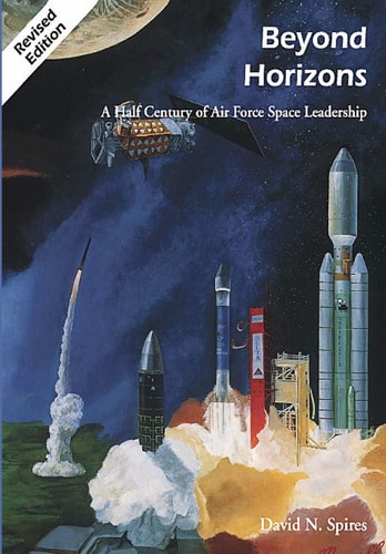 Beyond Horizons A Half Century of Air Force Space Leadership