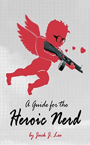A Guide for the Heroic Nerd An Intelligent Way to Pick Up Girls