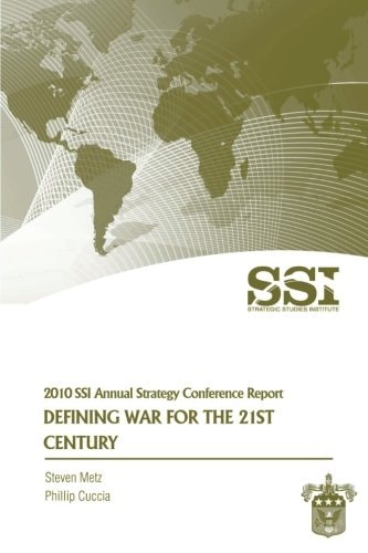 Defining War for the 21st Century Strategic Studies Institute Annual Strategy Conference Report