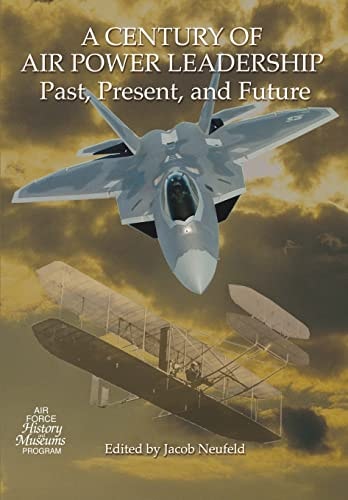A Century of Air Power Leadership - Past, Present and Future Proceedings of a Symposium