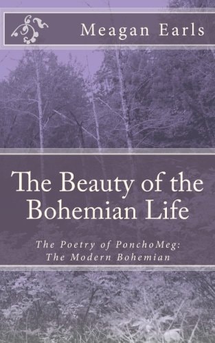 The Beauty of the Bohemian Life The Poetry of PonchoMeg: The Modern Bohemian