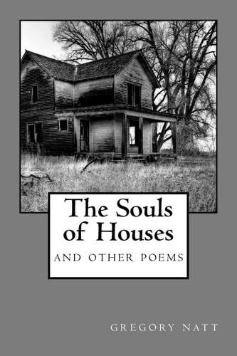 The Souls of Houses Poems by Gregory Natt