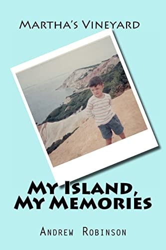 Martha's Vineyard My Island, My Memories: Stories by a Small Boy Inside a Grown Man