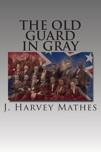 The Old Guard In Gray Researches In The Annals Of The Confederate Historical Association