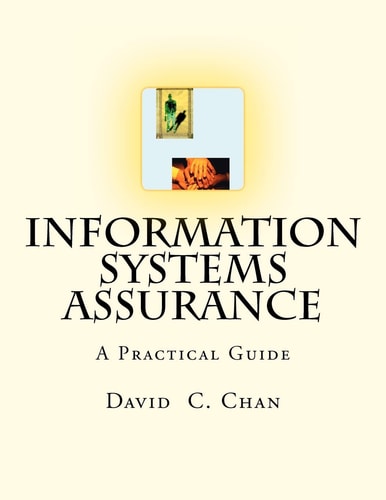 Information Systems Assurance The Purpose of This Book Is to Help Understand How Information Systems Affect Risks, What Controls Should Be Implemented to Mitigate Risks and How Controls Can Be Tested and Assessed to Provide Assurance to Management, Custom