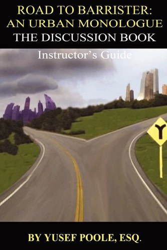 Road to Barrister An Urban Monologue: The Discussion Book (Instructor): Instructor's Guide