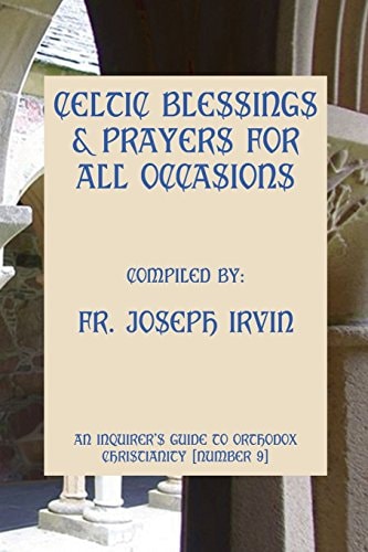Celtic Blessings and Prayers for All Occasions An Inquirer's Guide to Orthodox Christianity [Number 9]