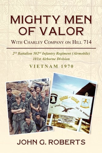 Mighty Men of Valor With Charlie Company on Hill 714-Vietnam, 1970