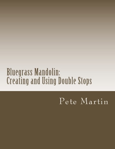 Bluegrass Mandolin Creating and Using Double Stops