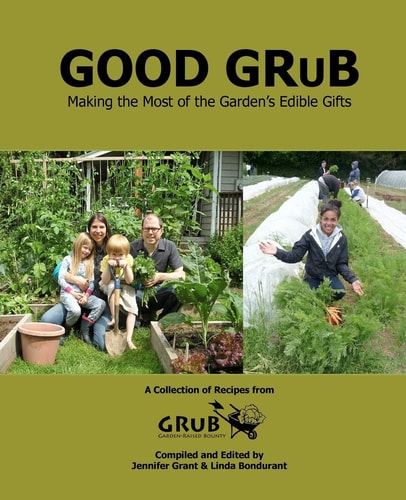 Good Grub Making the Most of the Garden's Edible Gifts